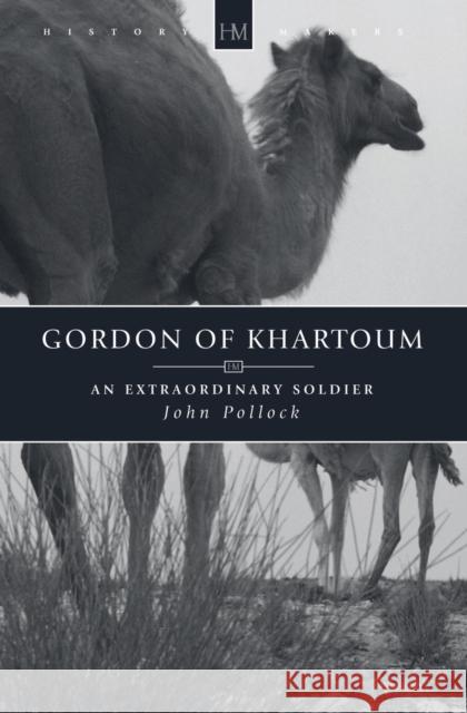 Gordon of Khartoum: An Extraordinary Soldier Pollock, John 9781845500634