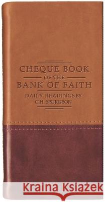 Chequebook of the Bank of Faith - Tan/Burgundy: Daily Readings by C. H. Spurgeon C. H. Spurgeon 9781845500719 Christian Focus Publications Ltd