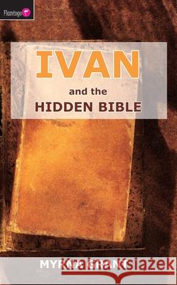 Ivan And the Hidden Bible Myrna Grant 9781845501334 Christian Focus Publications Ltd