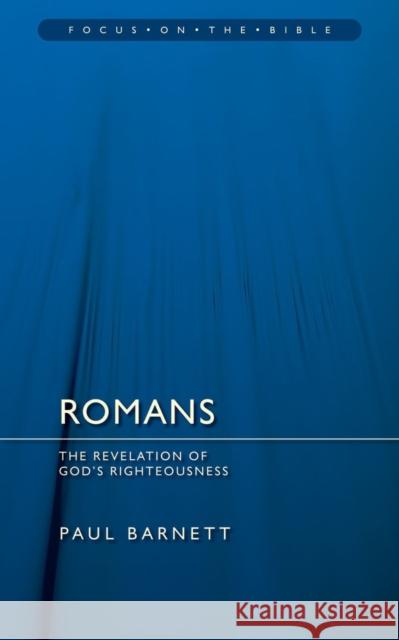 Romans: Revelation of God’s Righteousness Paul Barnett 9781845502690