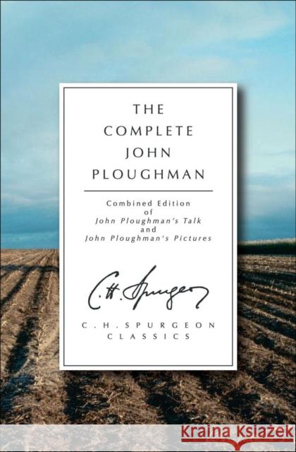 The Complete John Ploughman Charles Haddon Spurgeon Spurgeon C 9781845502782