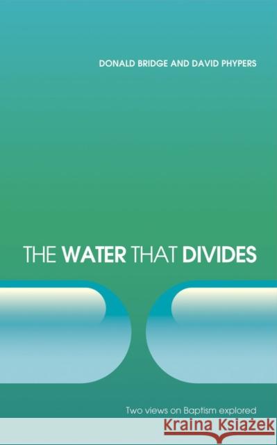The Water that Divides: Two views on Baptism Explored David Phypers 9781845503086 Christian Focus Publications Ltd