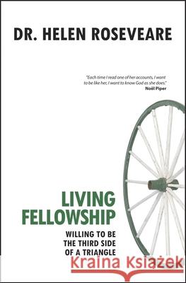 Living Fellowship: Willing to Be the Third Side of the Triangle Roseveare, Helen 9781845503512 Chrisitan Focus