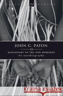 John G. Paton: Missionary to the New Hebrides James Paton 9781845504533