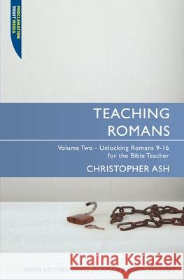 Teaching Romans: Volume 2: Unlocking Romans 9–16 for the Bible Teacher  9781845504564 Christian Focus Publications Ltd