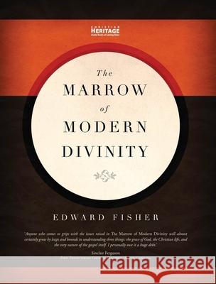 The Marrow of Modern Divinity Edward Fisher 9781845504793 Christian Focus Publications Ltd