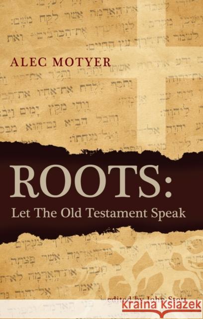 Roots: Let the Old Testament Speak Motyer, Alec 9781845505066