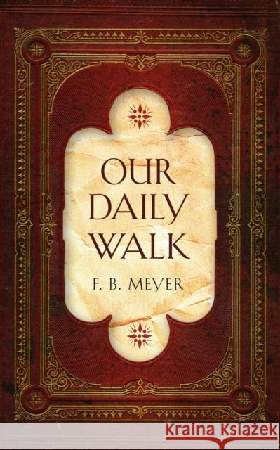 Our Daily Walk: Daily Readings Meyer, F. B. 9781845505790 Christian Focus Publications Ltd