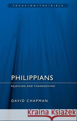 Philippians: Rejoicing and Thanksgiving David Chapman 9781845506872