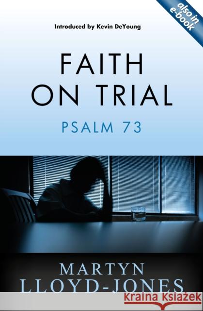 Faith on Trial: Psalm 73 Lloyd-Jones, Martyn 9781845506964