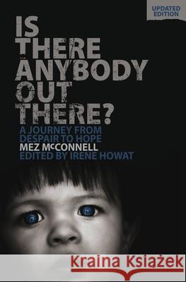 Is There Anybody Out There? - Second Edition: A Journey from Despair to Hope McConnell, Mez 9781845507732 Christian Focus Publications