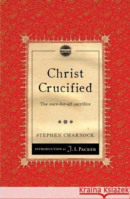 Christ Crucified: The once–for–all sacrifice  9781845509767 Christian Heritage