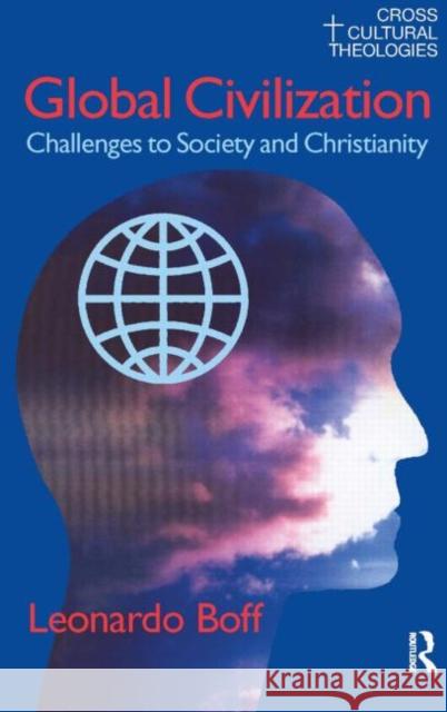 Global Civilization: Challenges to Society and to Christianity Boff, Leonardo 9781845530051 Equinox Publishing (UK)