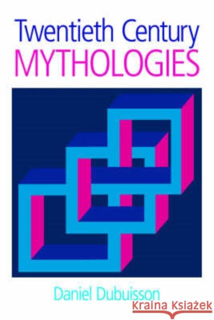 Twentieth Century Mythologies: Dumaezil, Laevi-Strauss, Eliade Dubuisson, Daniel 9781845530204 Equinox Publishing (UK)