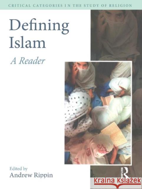 Defining Islam: A Reader Rippin, Andrew 9781845530617 Equinox Publishing