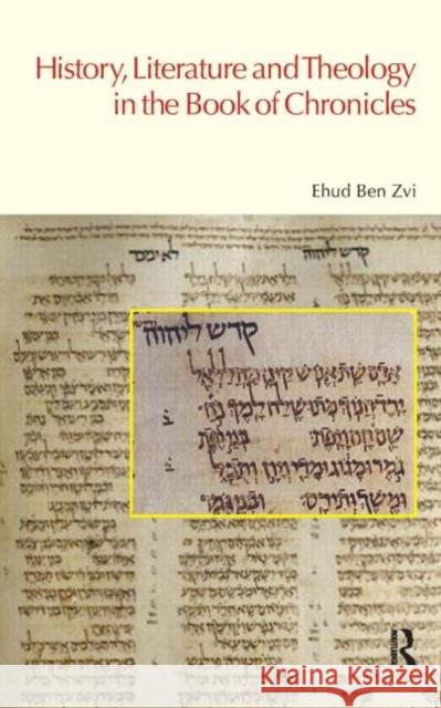 History, Literature and Theology in the Book of Chronicles Ehud Ben Zvi 9781845530716