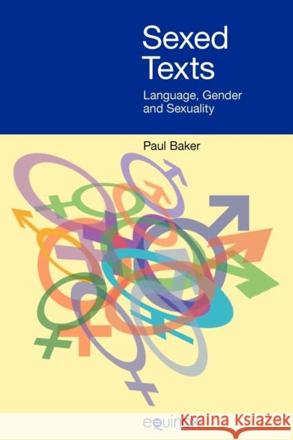 Sexed Texts: Language, Gender and Sexuality Baker, Paul 9781845530754