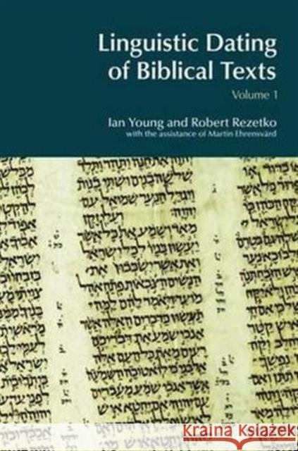 Linguistic Dating of Biblical Texts: An Introduction to Approaches and Problems Young, Ian 9781845530815 Equinox Publishing