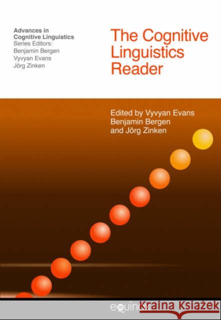 The Cognitive Linguistics Reader Vyvyan Evans Benjamin K. Bergen Jorg Zinken 9781845531102 Equinox Publishing