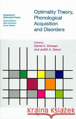 Optimality Theory, Phonological Acquisition and Disorders Daniel A. Dinnsen Judith A. Gierut 9781845531201 Equinox Publishing