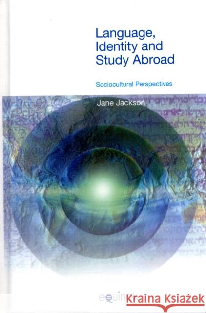 Language, Identity and Study Abroad: Sociocultural Perspectives Jackson, Jane 9781845531416