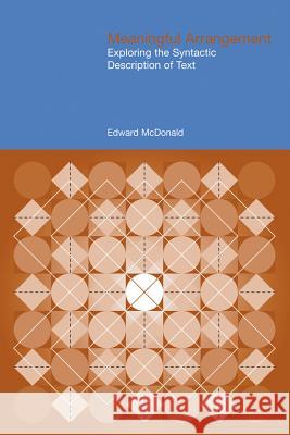 Meaningful Arrangement: Exploring the Syntactic Description of Text McDonald, Edward 9781845531485