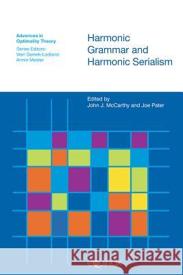Harmonic Grammar and Harmonic Serialism John J. McCarthy Joe Pater 9781845531492 Equinox Publishing (Indonesia)
