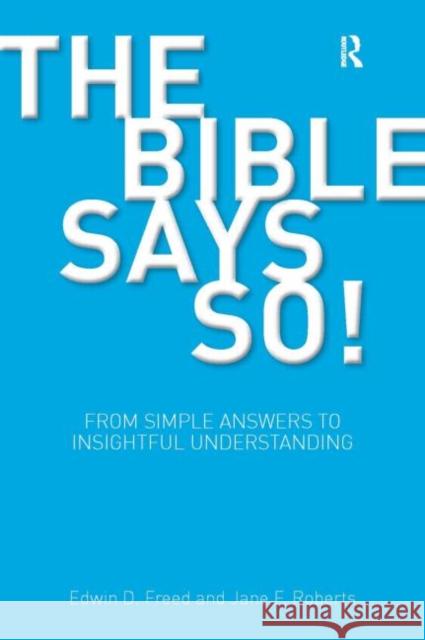 The Bible Says So!: From Simple Answers to Insightful Understanding Freed, Edwin D. 9781845531645 Equinox Publishing