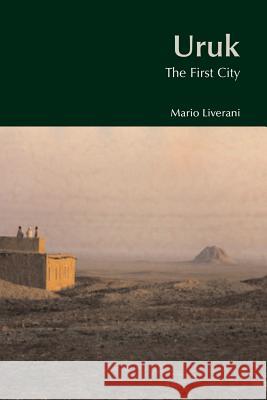 Uruk: The First City Liverani, Mario 9781845531911 Equinox Publishing (UK)