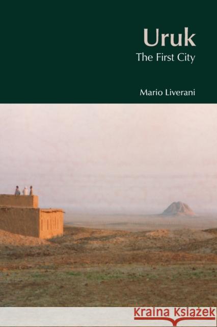 Uruk: The First City Liverani, Mario 9781845531935 Equinox Publishing (UK)