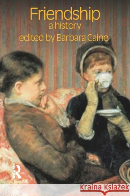 Friendship: A History Caine, Barbara 9781845531973 0