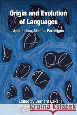 Origin and Evolution of Languages Laks, Bernard 9781845532048