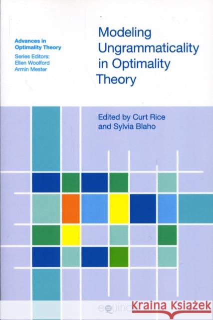 Modeling Ungrammaticality in Optimality Theory Curt Rice 9781845532161 Equinox Publishing