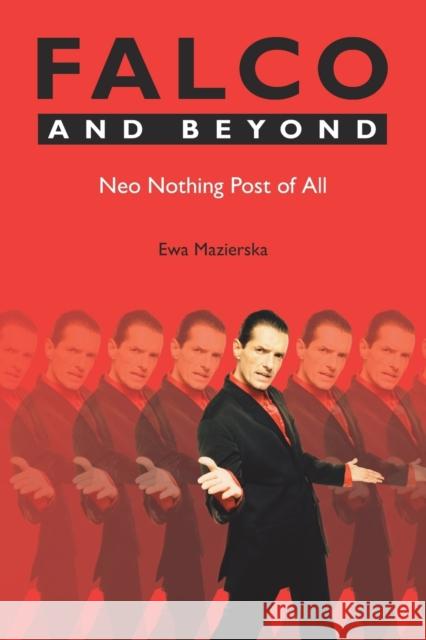 Falco and Beyond: Neo Nothing Post of All Mazierska, Ewa 9781845532352