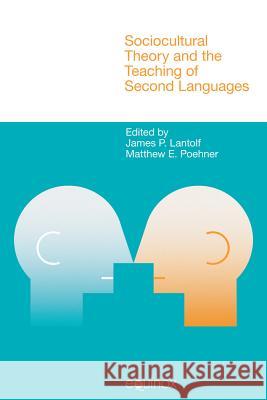 Sociocultural Theory and the Teaching of Second Languages James P. Lantolf Matthew E. Pochner 9781845532505