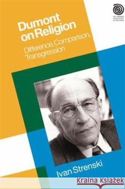 Dumont on Religion: Difference, Comparison, Transgression Strenski, Ivan 9781845532734 0