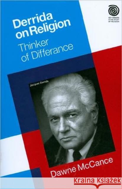 Derrida on Religion: Thinker of Differance McCance, Dawne 9781845532758 Equinox Publishing