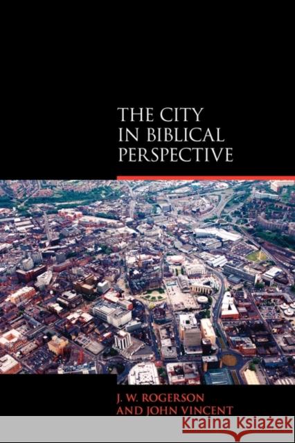 The City in Biblical Perspective J. W. Rogerson John W. Rogerson John Vincent 9781845532895 Equinox Publishing (UK)