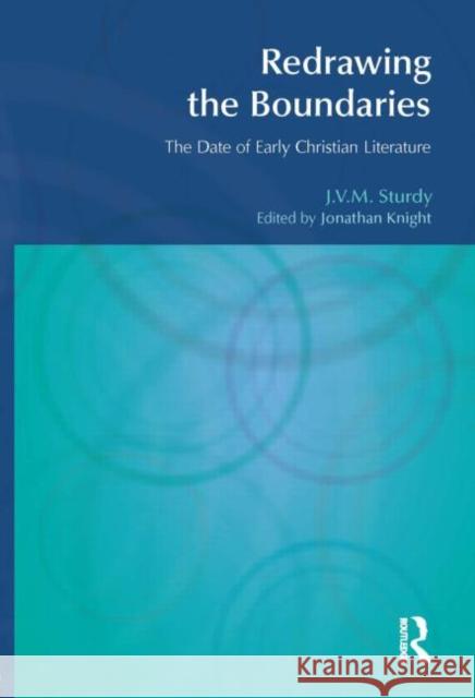 Redrawing the Boundaries: The Date of Early Christian Literature Sturdy, J. V. M. 9781845533014 Equinox Publishing