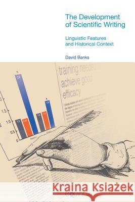 The Development of Scientific Writing: Linguistic Features and Historical Context Banks, David 9781845533175 Equinox Publishing