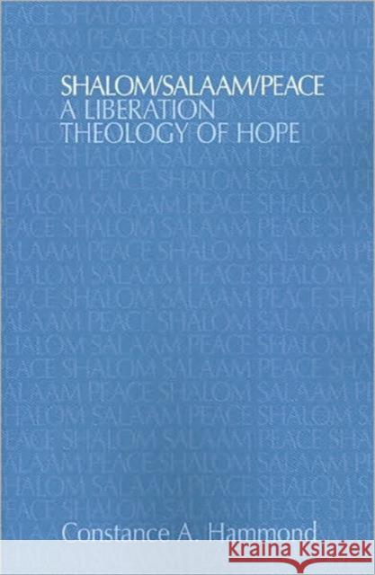 Shalom/Salaam/Peace: A Liberation Theology of Hope Hammond, Constance A. 9781845533793 Equinox Publishing