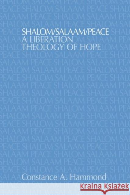 Shalom/Salaam/Peace: A Liberation Theology of Hope Hammond, Constance A. 9781845533809 Equinox Publishing