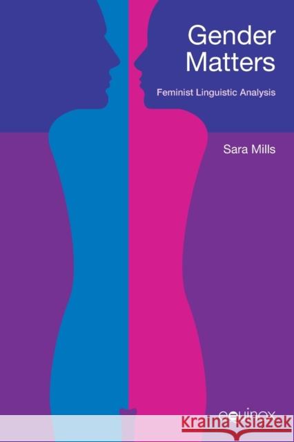 Gender Matters: Feminist Linguistc Analysis Mills, Sara 9781845534967 Equinox Publishing (UK)