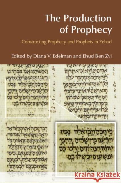 The Production of Prophecy : Constructing Prophecy and Prophets in Yehud Diana V. Edelman 9781845535001 Equinox Publishing (UK)