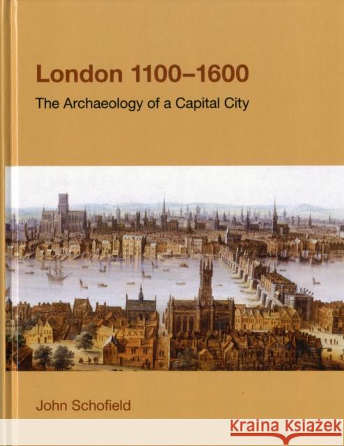 London, 1100-1600: The Archaeology of a Capital City John Schofield 9781845535513 Equinox Publishing Ltd