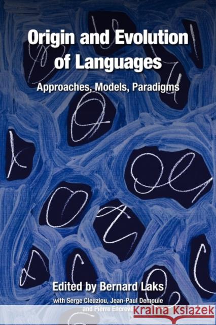 Origin and Evolution of Languages: Approaches, Models, Paradigms Laks, Bernard 9781845535537