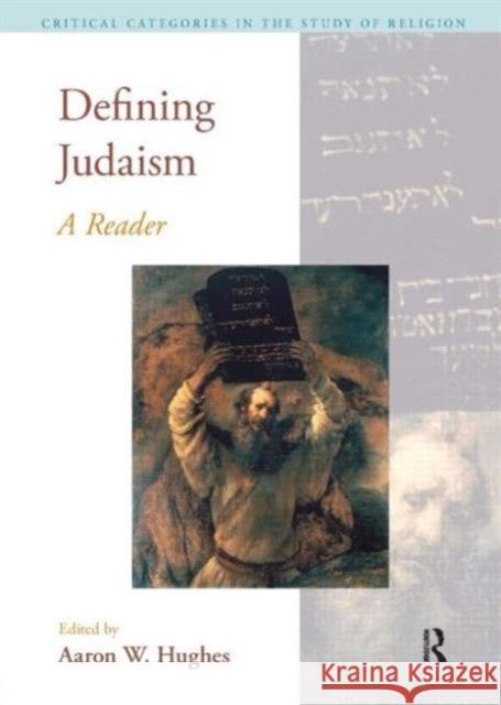 Defining Judaism: A Reader Hughes, Aaron W. 9781845536084 Equinox Publishing (UK)