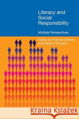 Literacy and Social Responsibility: Multiple Perspectives Frances Christie Alyson Simpson 9781845536428 Equinox Publishing (UK)