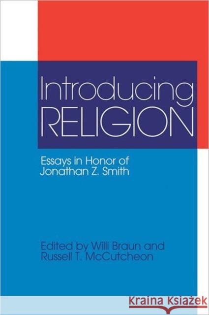 Introducing Religion: Essays in Honor of Jonathan Z.Smith Braun, Willi 9781845536527 Acumen Publishing