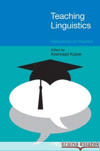 Teaching Linguistics: Reflections on Practice Kuiper, Koenraad 9781845536862